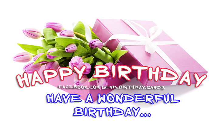 Happy Birthday - Have a wonderful birthday... | Birthday Cards