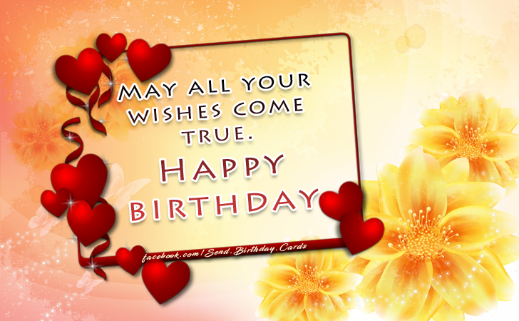 May all your wishes come true. Happy Birthday | Birthday Cards