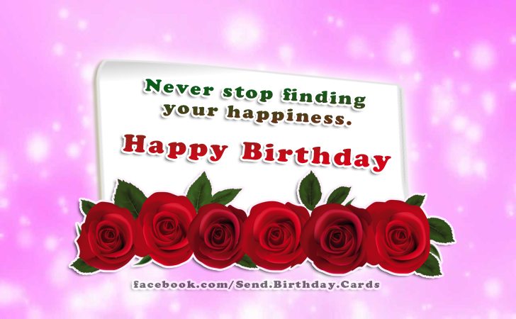 Never stop finding your happiness. Happy Birthday | Birthday Cards