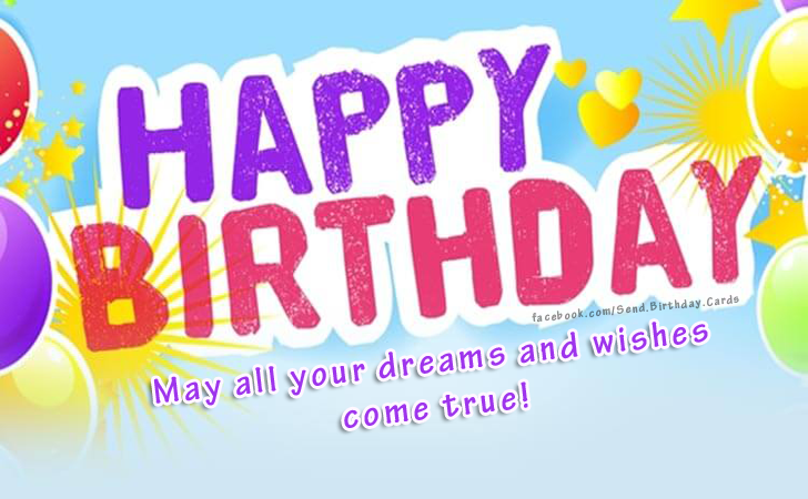 May all your dreams and wishes come true!  | Birthday Cards