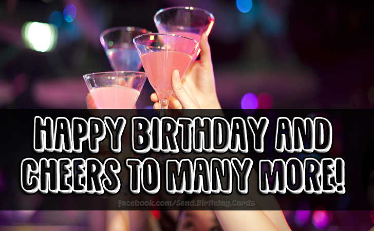 Happy Birthday and cheers to many more! | Birthday Cards