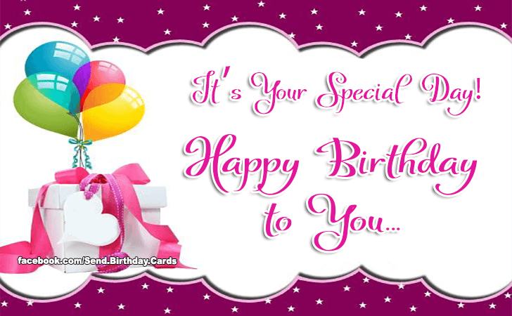 It’s Your Special Day! Happy Birthday to You... | Birthday Cards