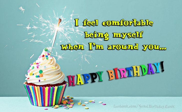 I feel comfortable  being... | Birthday Cards