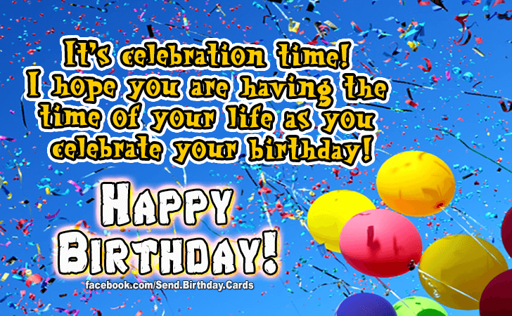 Its celebration time! | Birthday Cards