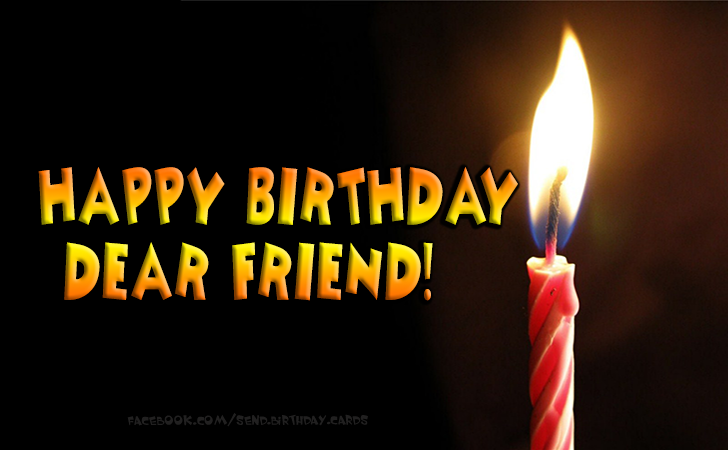 Happy birthday dear Friend! :) | Birthday Cards