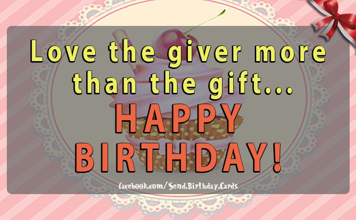 Love the giver more  than... | Birthday Cards