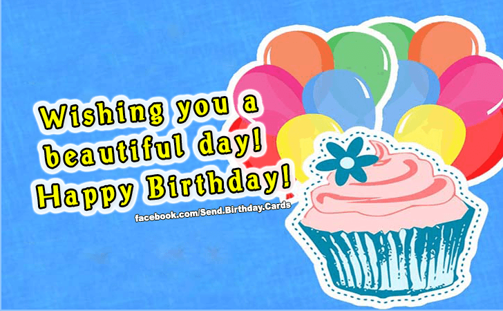 Wishing you a beautiful day! | Birthday Cards