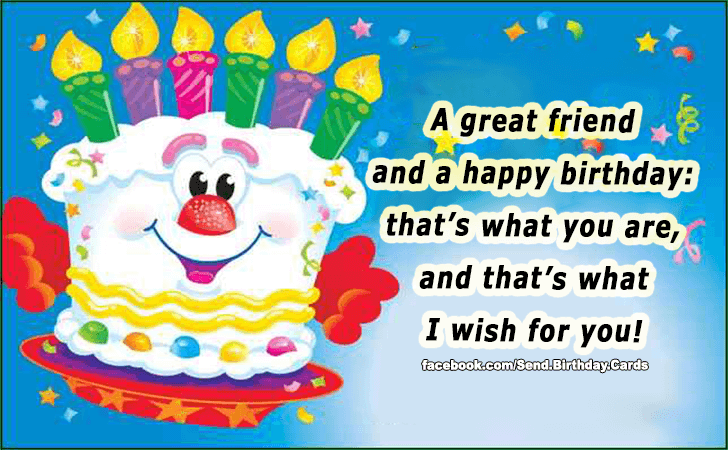 A great friend and a happy birthday... | Birthday Cards