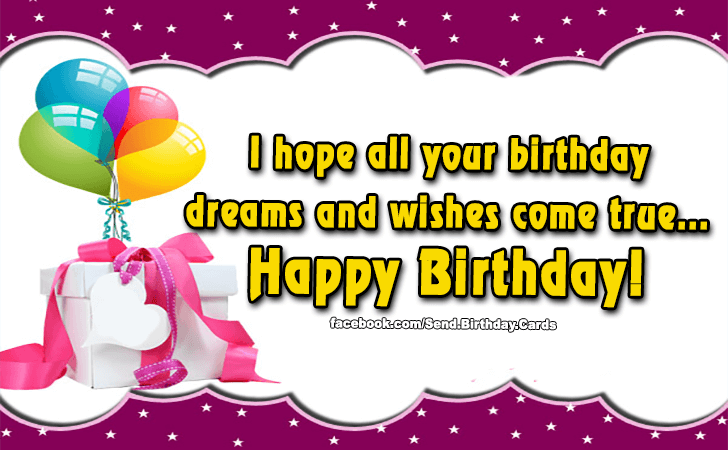 I hope all your birthday dreams... | Birthday Cards