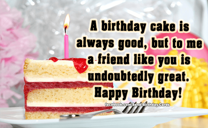 A birthday cake is always good... | Birthday Cards