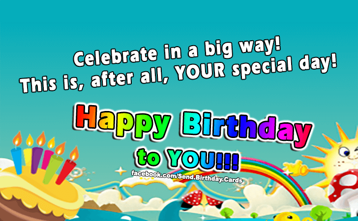 Happy Birthday to YOU!!! | Birthday Cards