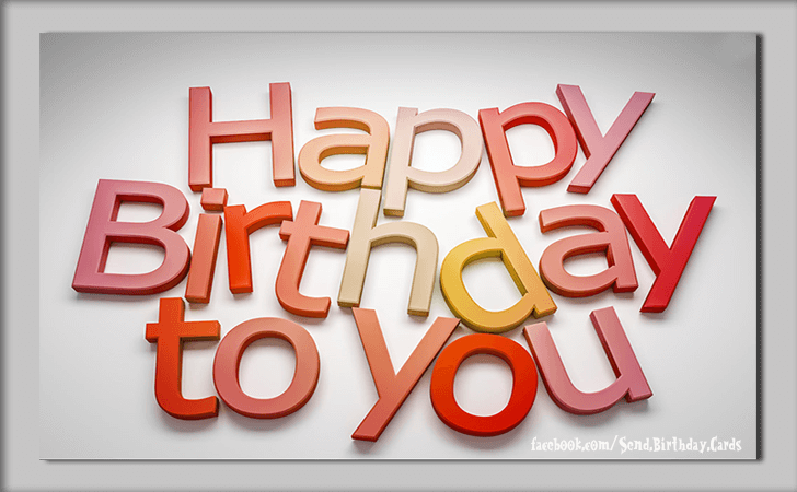 Happy Birthday to You... | Birthday Cards