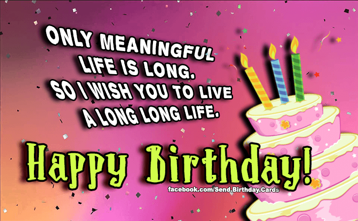 Only meaningful life is long... | Birthday Cards