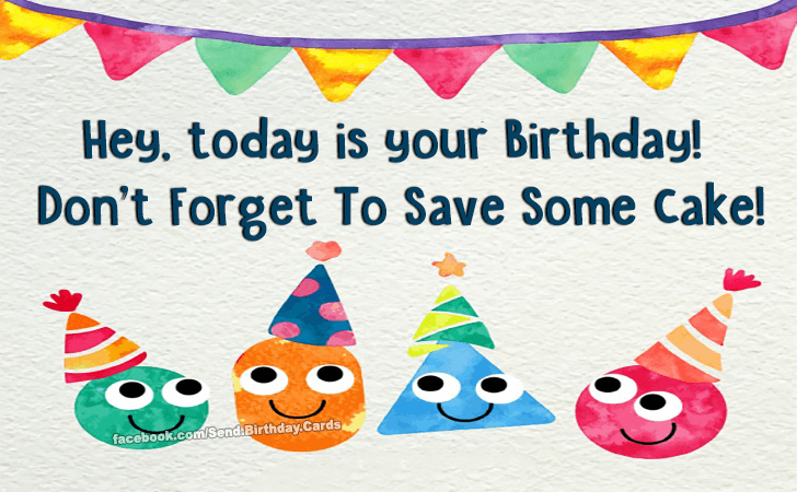 Hey, today is your Birthday! | Birthday Cards