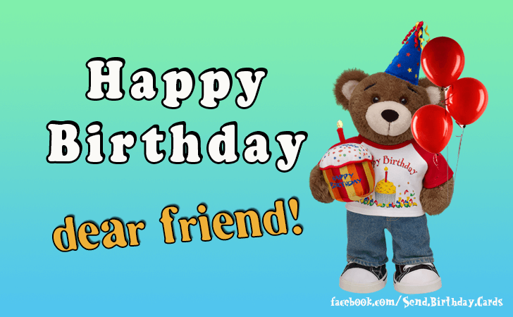 Happy Birthday...dear friend! | Birthday Cards