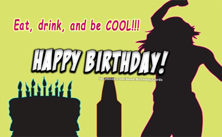 Eat, drink and be COOL... | Birthday Cards