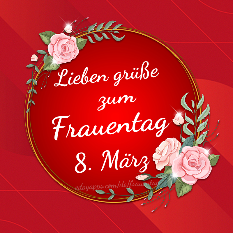 8. März: Lieben grüße zum Frauentag