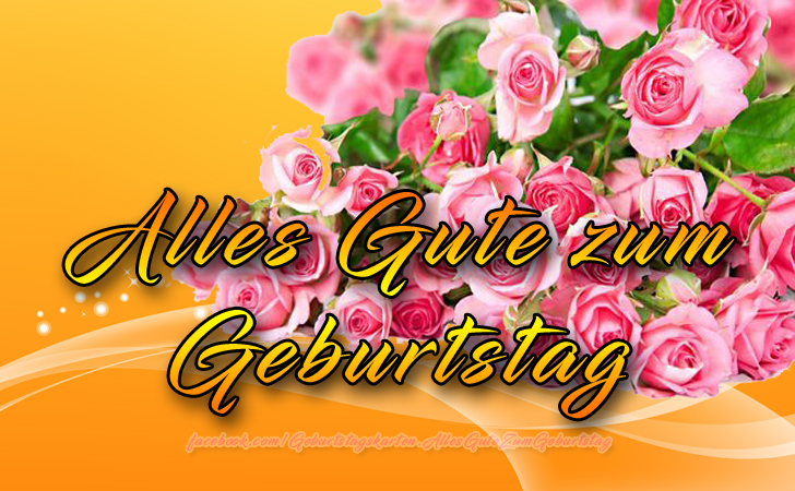 Alles Gute zum Geburtstag - Bilder, Sprüche und Wünsche zum Geburtstag.