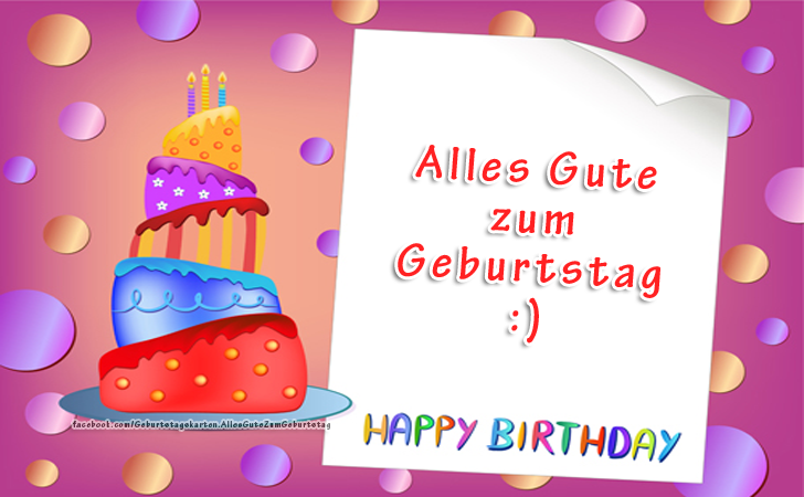 Alles Gute zum Geburtstag :) Happy Birthday - Bilder, Sprüche und Wünsche zum Geburtstag.