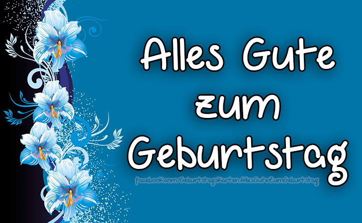 Alles Gute zum Geburtstag - Bilder, Sprüche und Wünsche zum Geburtstag.