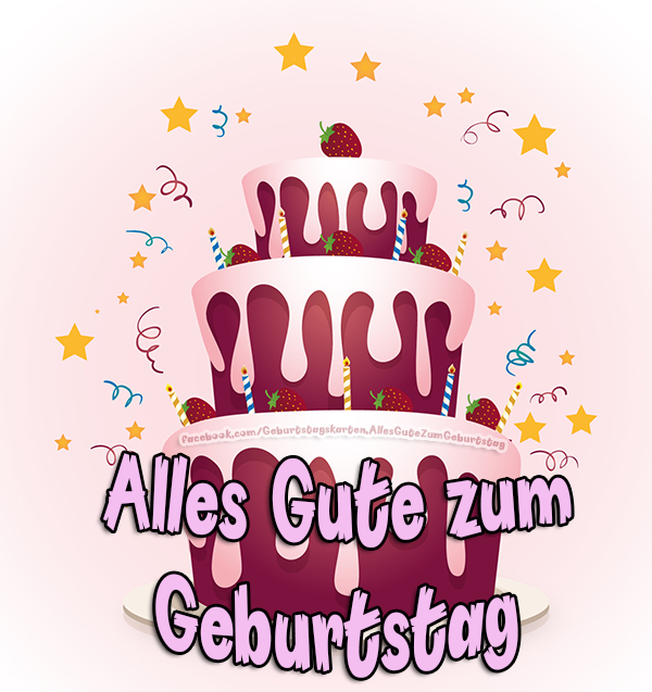 Alles Gute zum Geburtstag 🎂 - Bilder, Sprüche und Wünsche zum Geburtstag.