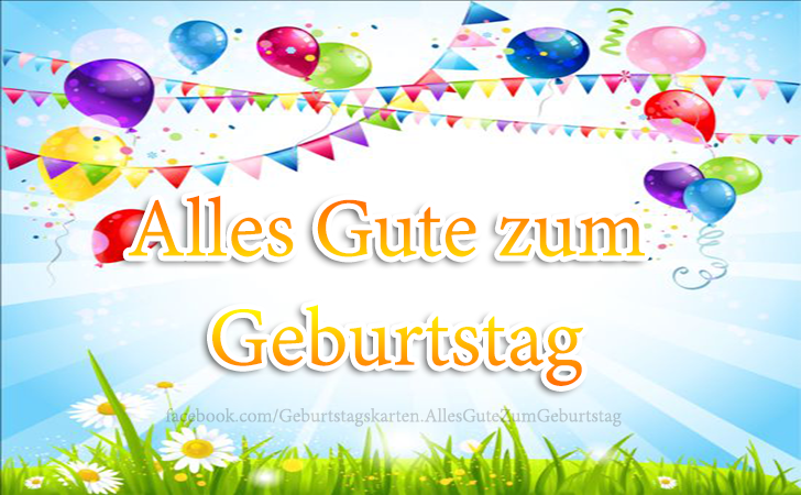 Alles Gute zum Geburtstag 🎈🎁 - Bilder, Sprüche und Wünsche zum Geburtstag.