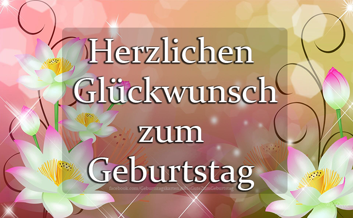 Herzlichen Glückwunsch zum Geburtstag  - Bilder, Sprüche und Wünsche zum Geburtstag.