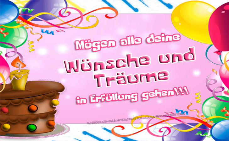 Mögen alle deine Wünsche und Träume in Erfüllung gehen!!!  Alles Gute zum Geburtstag 🎂 - 
 Geburtstagskarten - Bilder, Sprüche und Wünsche zum Geburtstag.