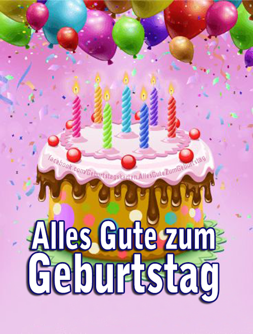 Alles Gute zum Geburtstag 🎂 - Geburtstagskarten - Bilder, Sprüche und Wünsche zum Geburtstag.