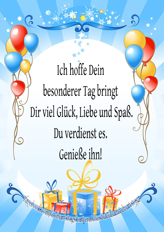 Ich hoffe Dein besonderer Tag bringt Dir viel Glück, Liebe und Spaß. Du verdienst es. Genieße ihn! - Bilder, Sprüche und Wünsche zum Geburtstag.