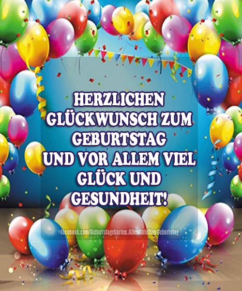 HERZLICHEN GLÜCKWUNSCH ZUM 
GEBURTSTAG UND VOR ALLEM VIEL GLÜCK UND 
GESUNDHEIT! - Bilder, Sprüche und Wünsche zum Geburtstag.