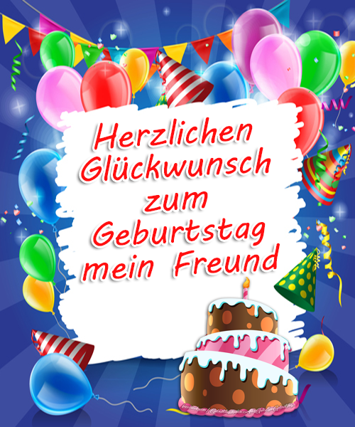 Geburtstagswünsche für einen Freund & besten Freund: Herzlichen Glückwunsch zum Geburtstag mein Freund bilder - Bilder, Sprüche und Wünsche zum Geburtstag.