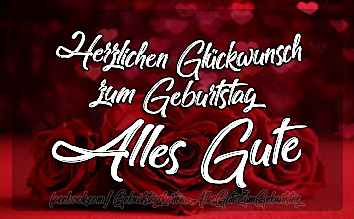 Herzlichen Glückwunsch zum Geburtstag - 
Alles Gute - Bilder, Sprüche und Wünsche zum Geburtstag.