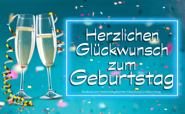 Herzlichen Glückwunsch zum Geburtstag 🥂 - Bilder, Sprüche und Wünsche zum Geburtstag.