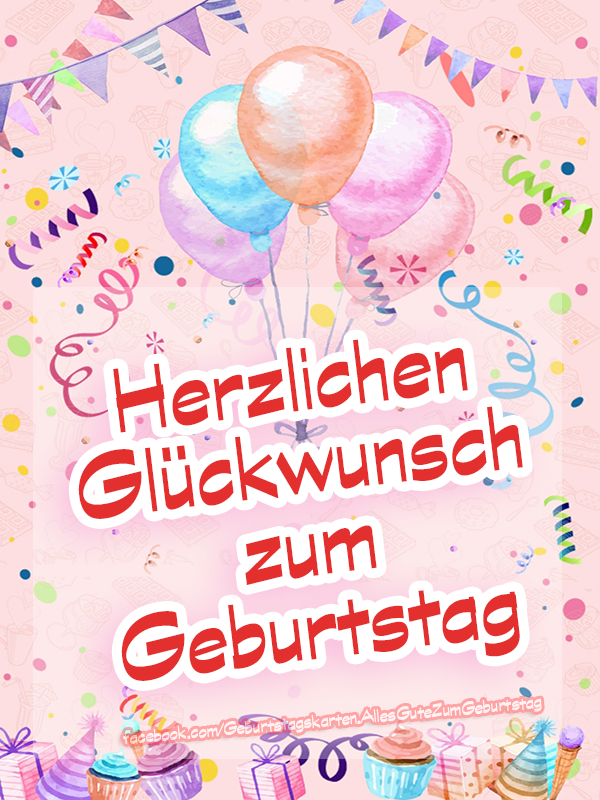 Herzlichen Glückwunsch zum Geburtstag 🥳🎈 - Bilder, Sprüche und Wünsche zum Geburtstag.