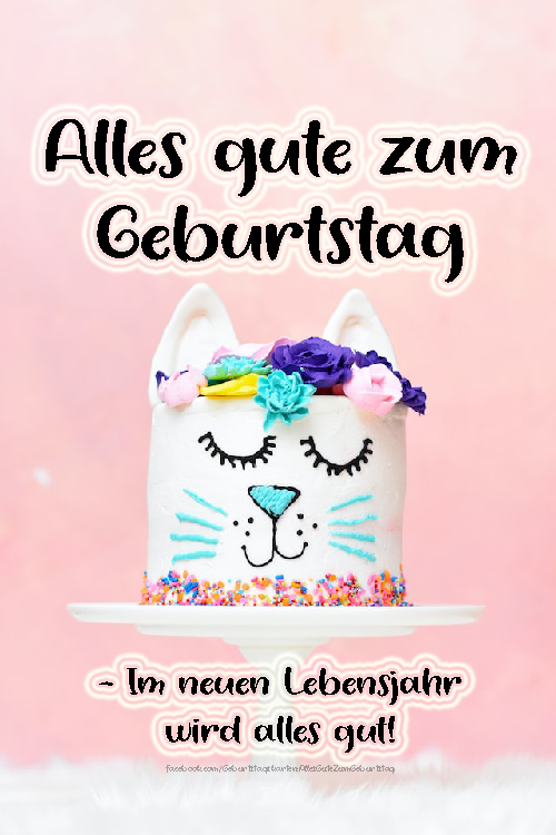 Alles gute zum geburtstag - Im neuen Lebensjahr wird alles gut - Bilder, Sprüche und Wünsche zum Geburtstag.