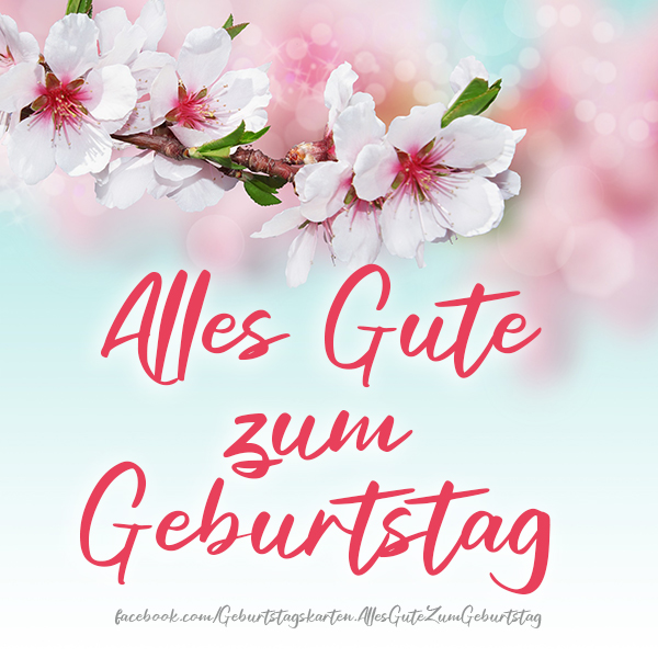 Alles Gute zum Geburtstag - Wunderschöne Geburtstagsgrüße 