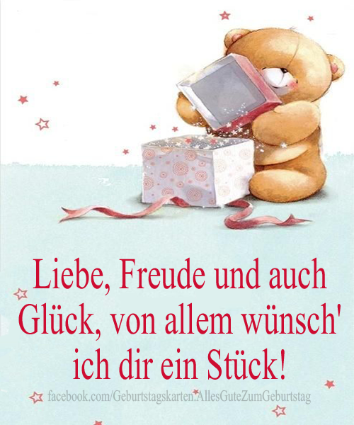 Liebe, Freude und auch Glück, von allem wünsch' ich dir ein Stück!
