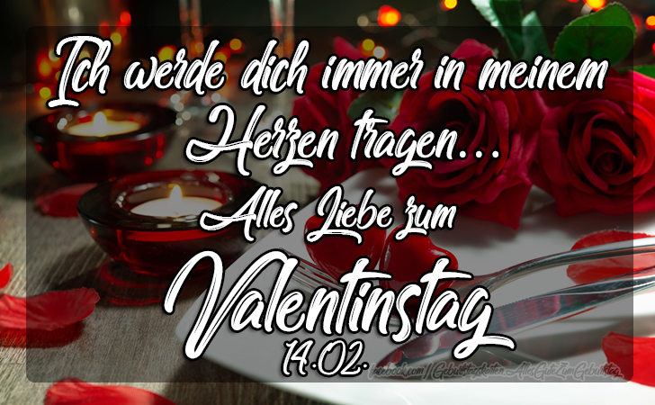 Ich werde dich immer in meinem Herzen tragen…
Alles Liebe zum Valentinstag 14.02.  - Valentinstagskarten