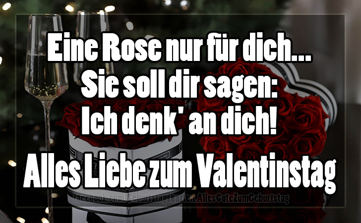 Eine Rose nur für dich... Sie soll dir sagen: Ich denk' an dich! Alles Liebe zum Valentinstag - Valentinstagskarten