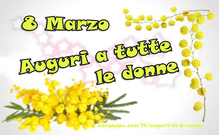 Auguri a tutte le Donne! 8 Marzo