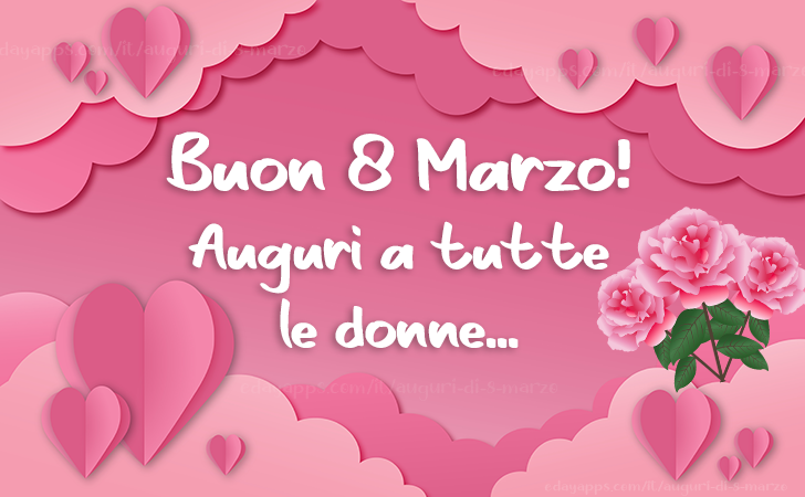 Buon 8 Marzo! Auguri a tutte le donne...