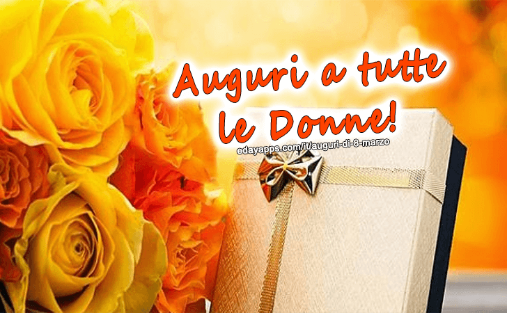 Auguri a tutte le Donne!