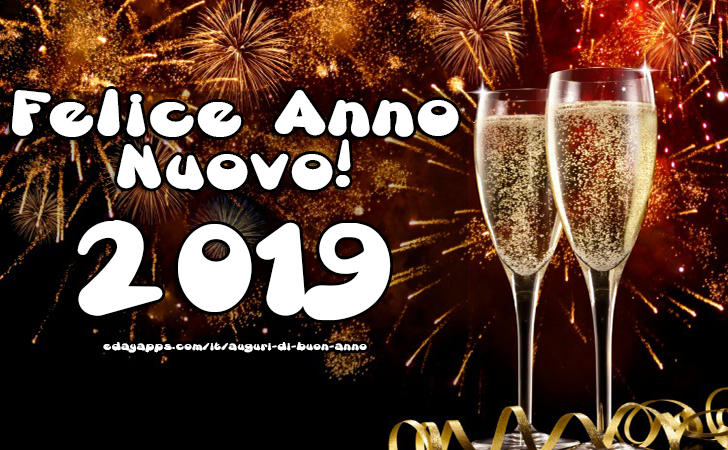 Felice Anno Nuovo! 2019 | Auguri di Buon Anno