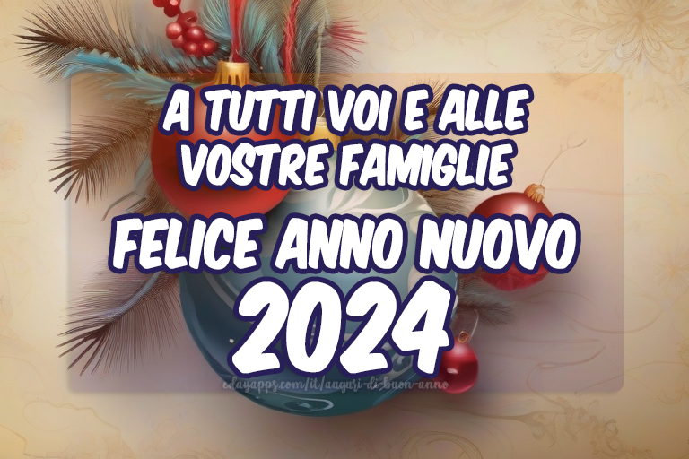 A tutti voi e alle vostre famiglie Felice Anno Nuovo 2024