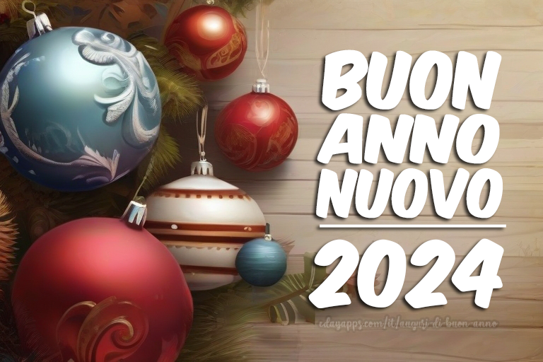 Felice Anno Nuovo 2024 - Buon Anno 2024 a Tutti
 | Auguri di Buon Anno