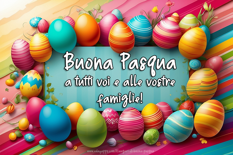 Buona Pasqua a tutti voi e alle vostre famiglie!