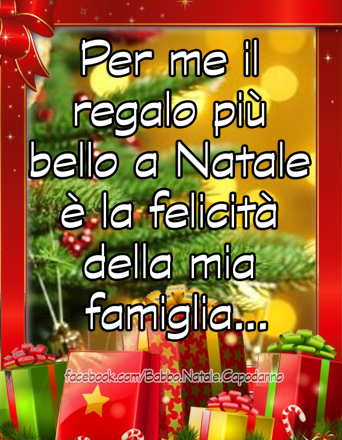 Auguri di Natale | Per me il regalo più bello a Natale è la felicità della mia famiglia...