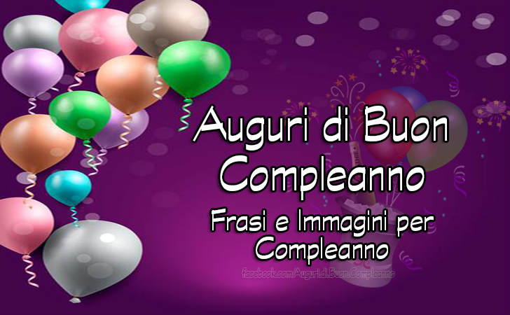 Auguri di Buon Compleanno - Le migliori Immagini e Frasi di Compleanno Speciali Auguri di Buon Compleanno - Le migliori Immagini e Frasi di Compleanno Speciali