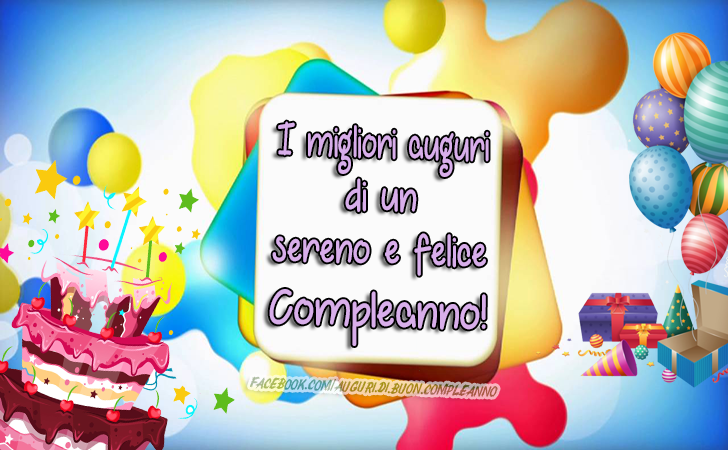 Auguri di Buon Compleanno: I migliori auguri di un sereno e felice Compleanno!
